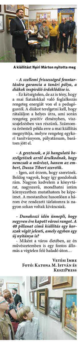 Dusza Tibornak nemcsak a festményeit, de a személyiségét is kedvelik (folyt.)